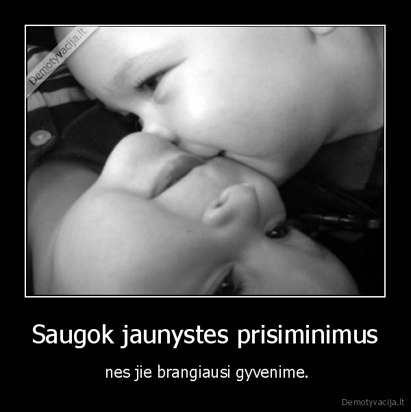 Saugok jaunystes prisiminimus