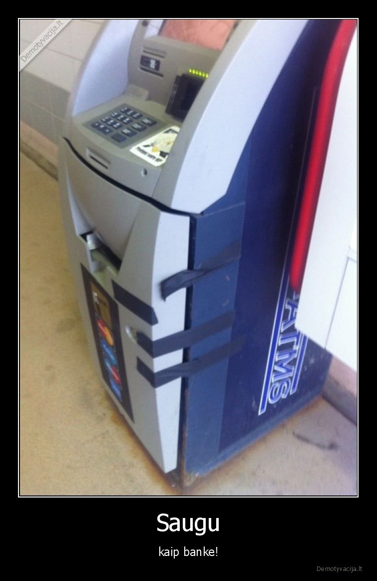 saugumas,bankas,bankomatas,pinigai