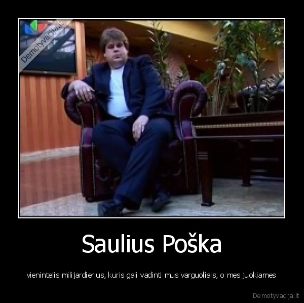 saulius,poska,gyvenimas,televizija,juokas,prikolas,vyrai