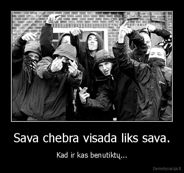 Sava chebra visada liks sava.