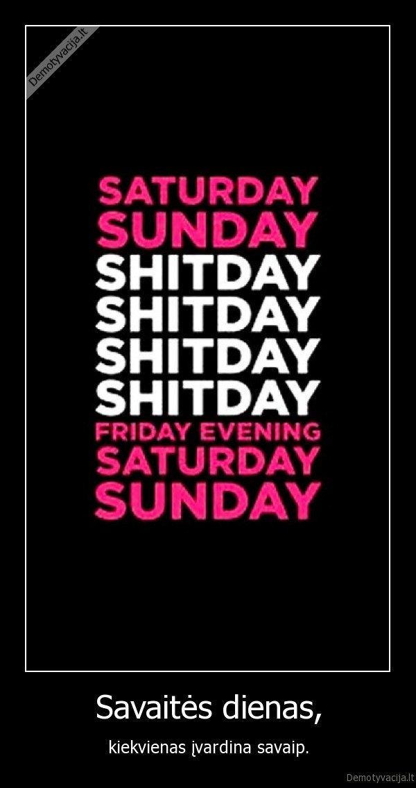 saivaites, dienas,kiekvienas,penktadienis,sestadienis