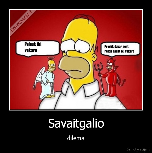 dilema,savaitgalis