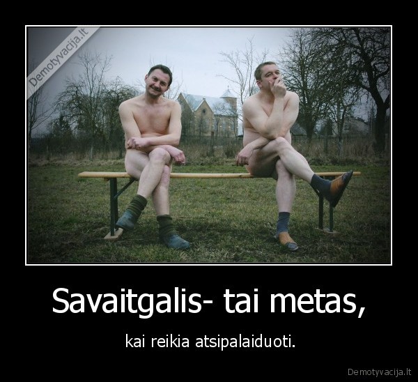 savaitgalis,striptizo, ereliai