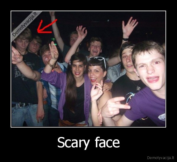 Scary face