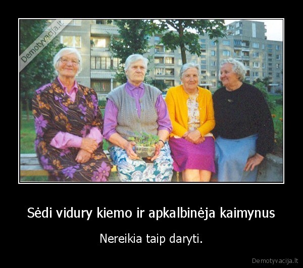 kaimynes,pletkai,bobutes