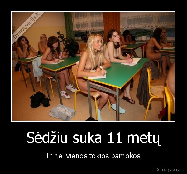 Sėdžiu suka 11 metų