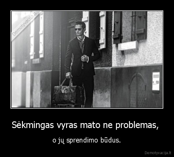 Sėkmingas vyras mato ne problemas, 