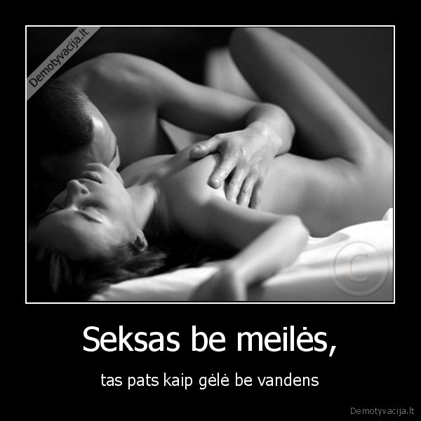 Seksas be meilės,