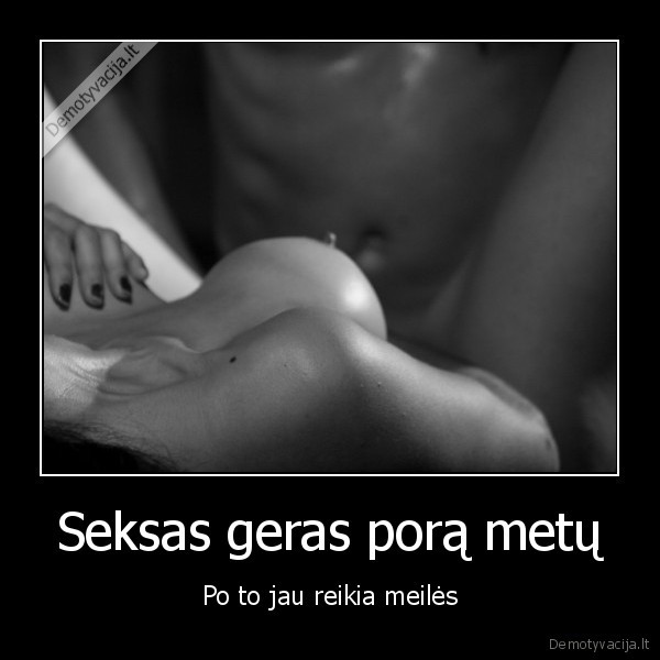 Seksas geras porą metų