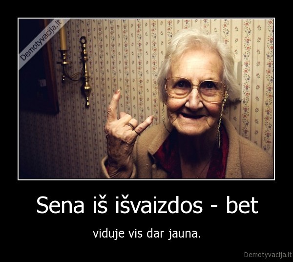 Sena iš išvaizdos - bet