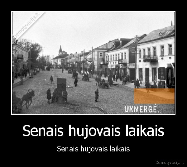 Senais hujovais laikais