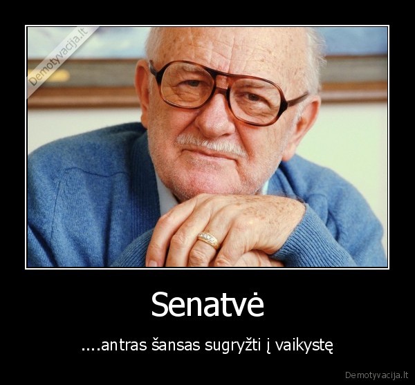 lol, senas, zmogus, vaikyste, paauglyste, jaunyste, bubilius, kybys