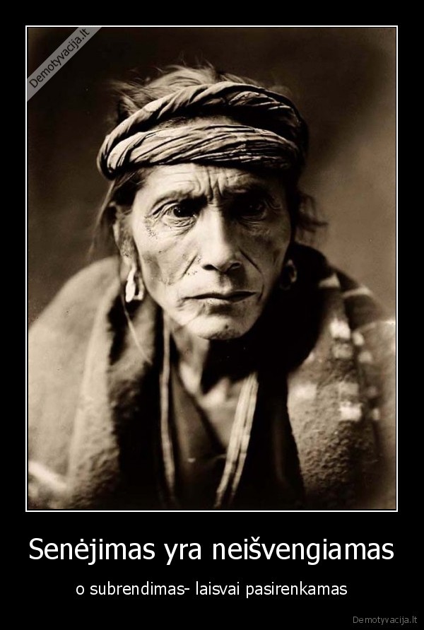 Senėjimas yra neišvengiamas