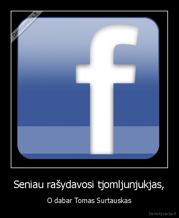 Seniau rašydavosi tjomljunjukjas,