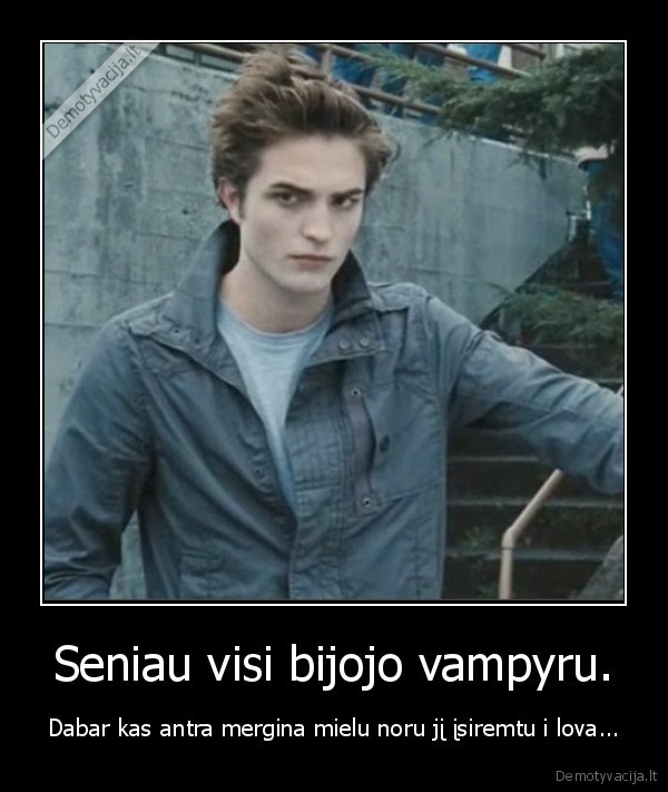 Seniau visi bijojo vampyru.