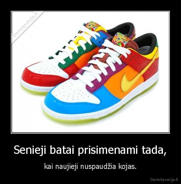 Senieji batai prisimenami tada,