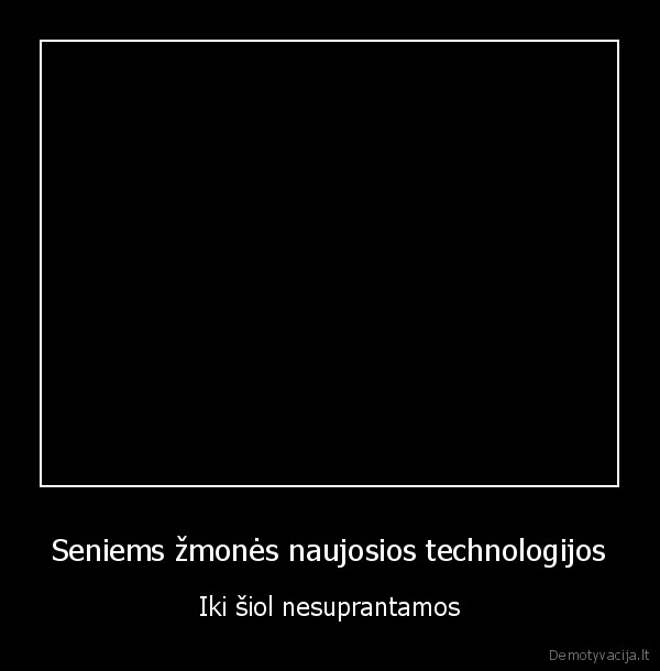 Seniems žmonės naujosios technologijos