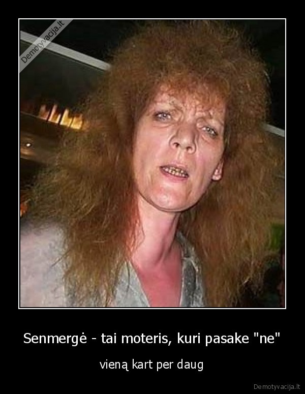 Senmergė - tai moteris, kuri pasake "ne"