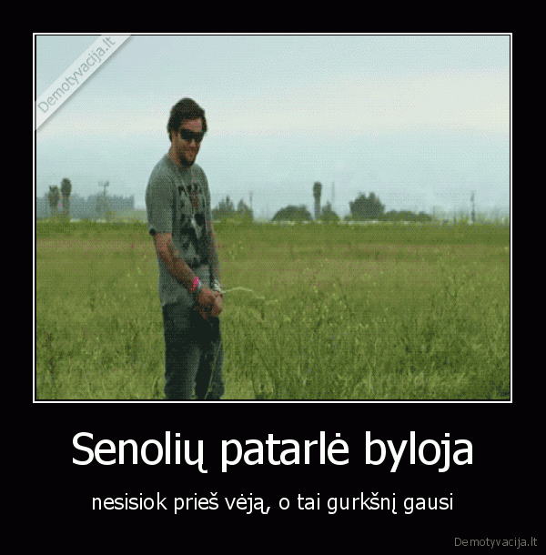 Senolių patarlė byloja