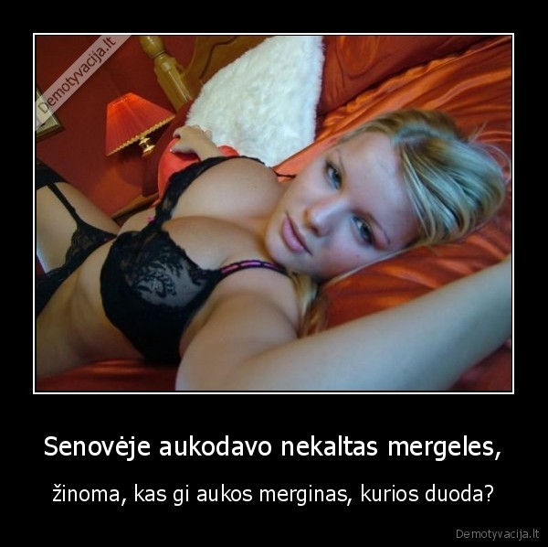 senove,aukoti,nekaltas,mergele,mergaite,duoti,duoda
