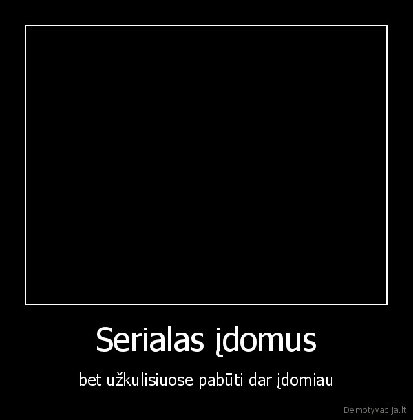 Serialas įdomus