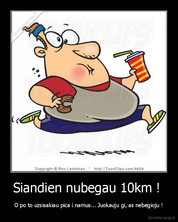 Siandien nubegau 10km ! 