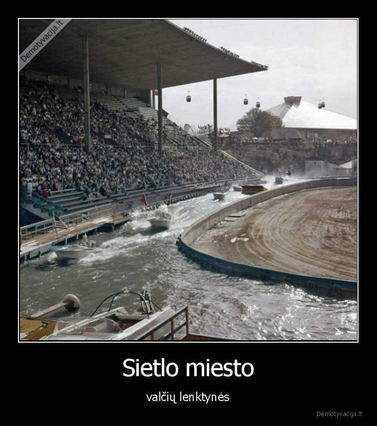sietlo, miesto,valciu, lenktynes,idomybes,faktai