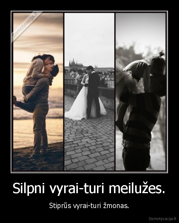 Silpni vyrai-turi meilužes.