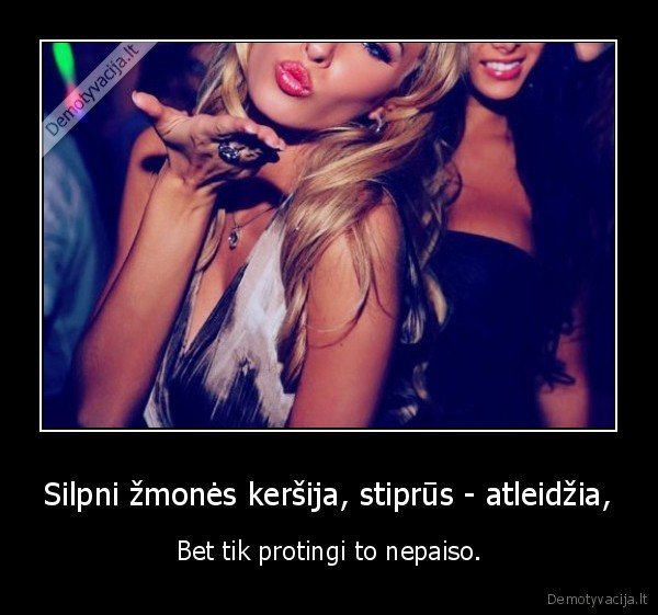 Silpni žmonės keršija, stiprūs - atleidžia,