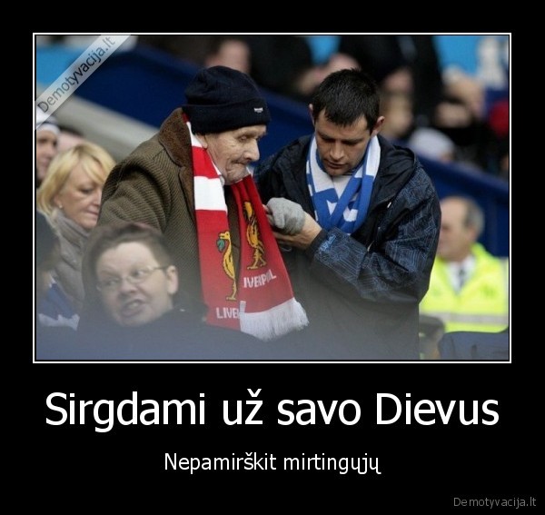 Sirgdami už savo Dievus