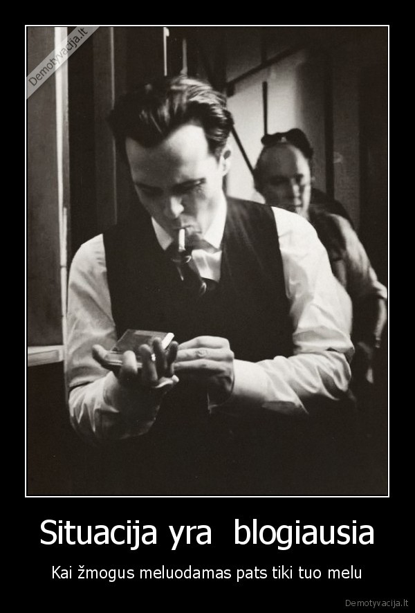 Situacija yra  blogiausia