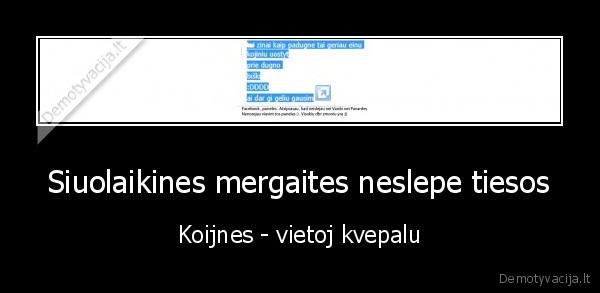 Siuolaikines mergaites neslepe tiesos