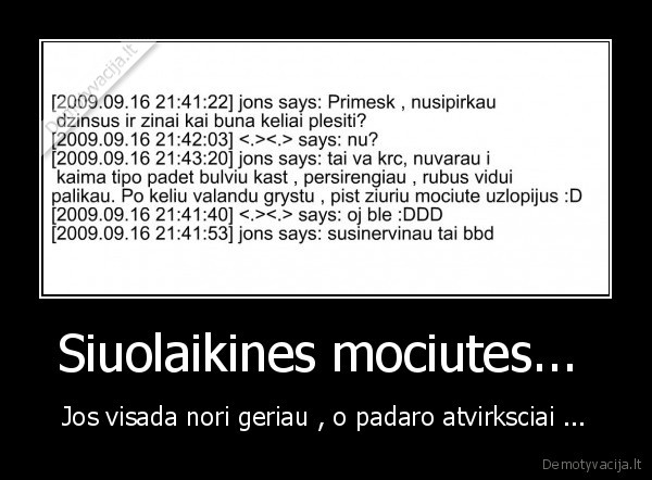 Siuolaikines mociutes... 