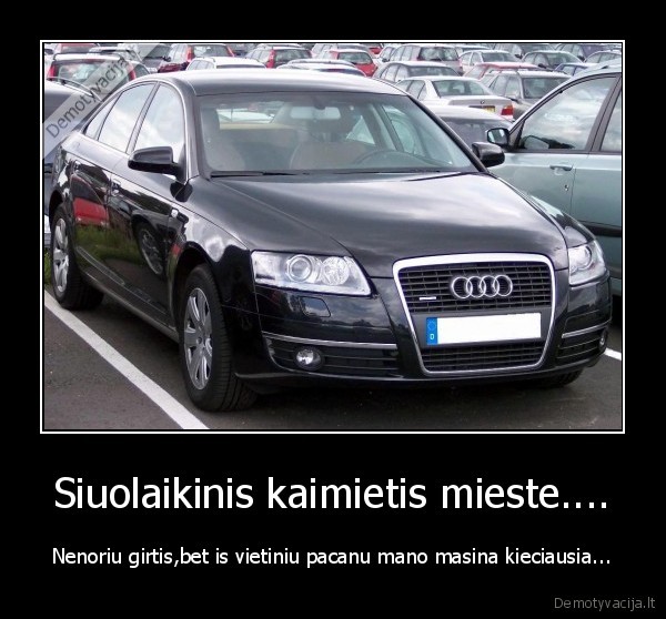 kaimas,audi,pagyros