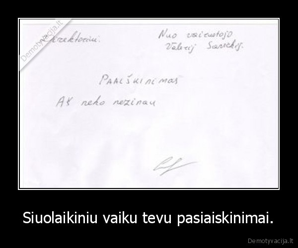 Siuolaikiniu vaiku tevu pasiaiskinimai.