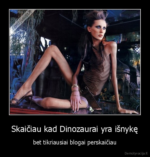 Skaičiau kad Dinozaurai yra išnykę