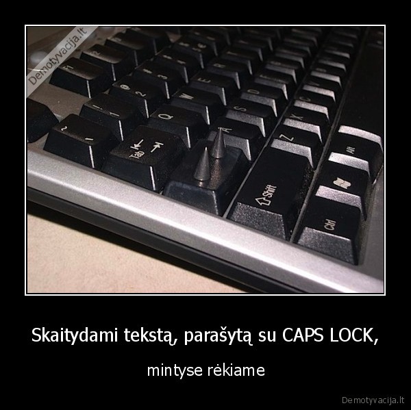 Skaitydami tekstą, parašytą su CAPS LOCK,