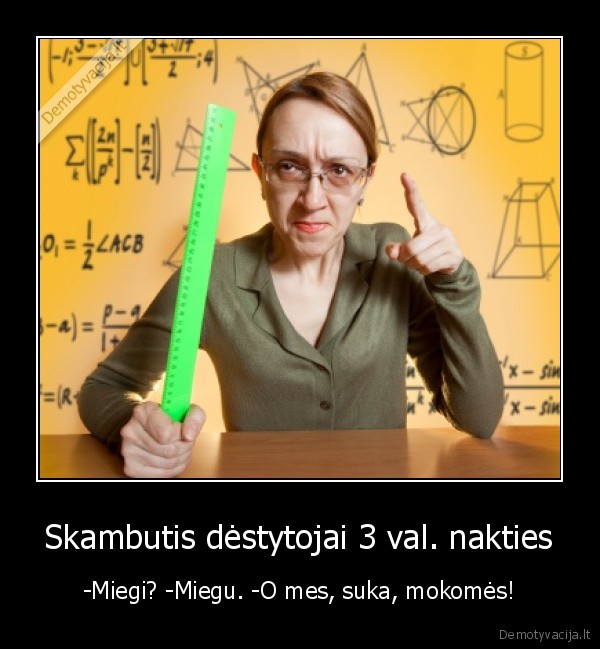 galvoja, kad, tik, pas, ja, ir, mokomes