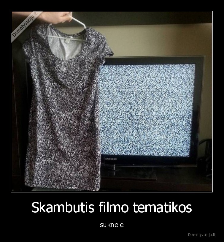 suknele,skambutis,televizorius