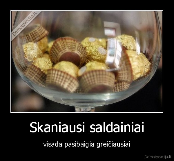 saldainiai, gyvenimas, skaniausi, greiciausiai