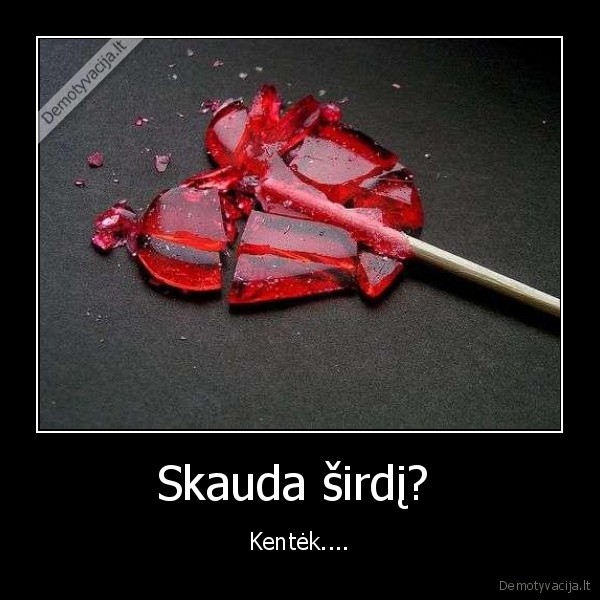 Skauda širdį? 