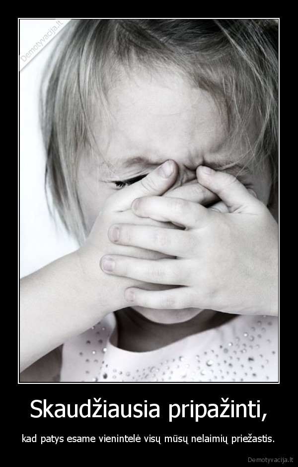 Skaudžiausia pripažinti,