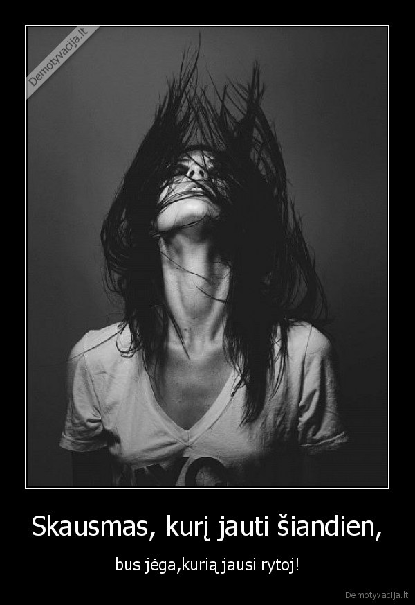 Skausmas, kurį jauti šiandien,