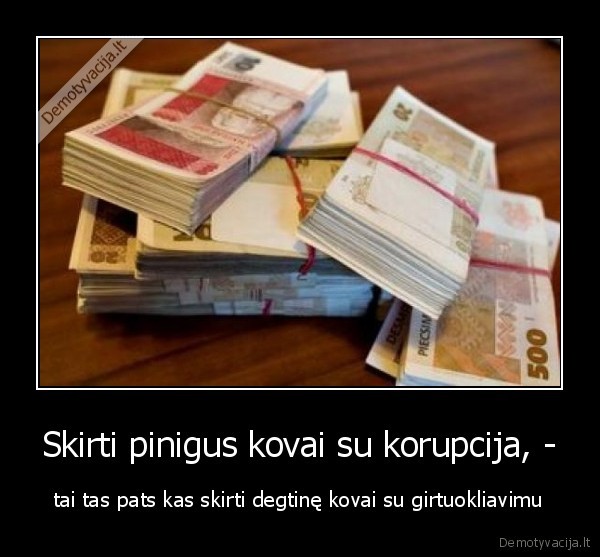 Skirti pinigus kovai su korupcija, -