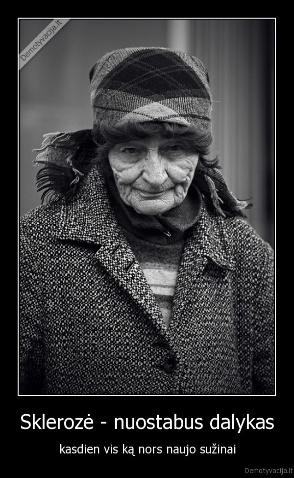 Sklerozė - nuostabus dalykas