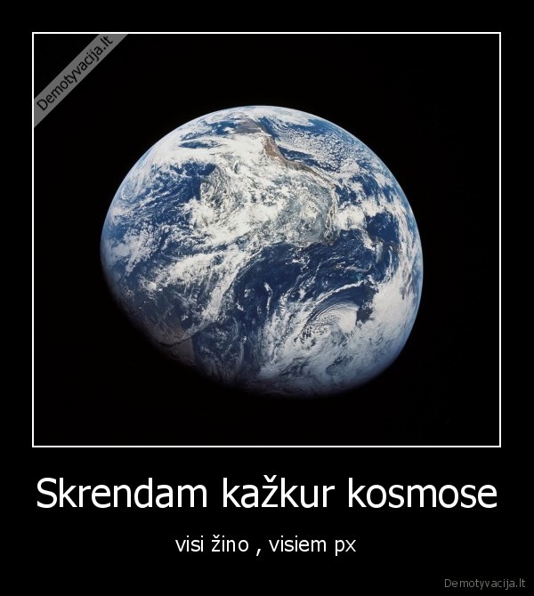 Skrendam kažkur kosmose