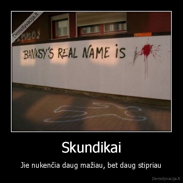 skundikas,siena,vardas,ozys,kaziolas,stukacius,mirtis,nedaryk, taip