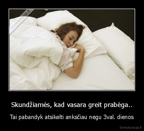 Skundžiamės, kad vasara greit prabėga..