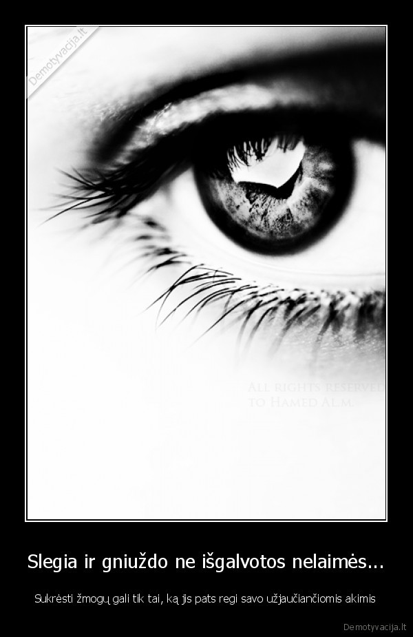 Slegia ir gniuždo ne išgalvotos nelaimės...