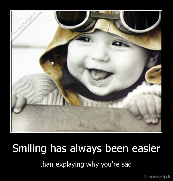 Smiling has always been easier